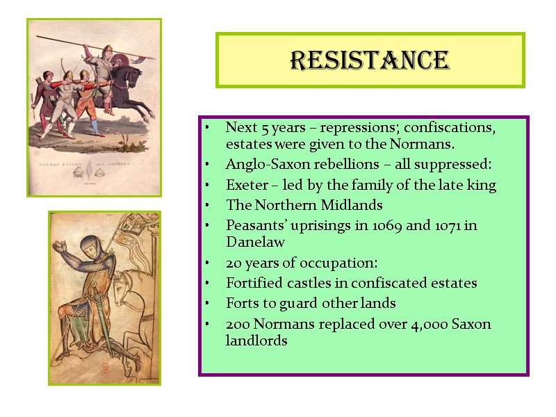 Resistance  Next 5 years – repressions; confiscations, estates were given to the Normans.